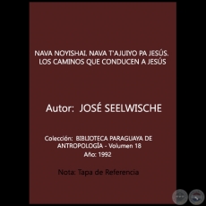 NAVA NOYISHAI. NAVA T AJUIYO PA JESÚS. LOS CAMINOS QUE CONDUCEN A JESÚS - Autor: JOSÉ SEELWISCHE - Año 1992